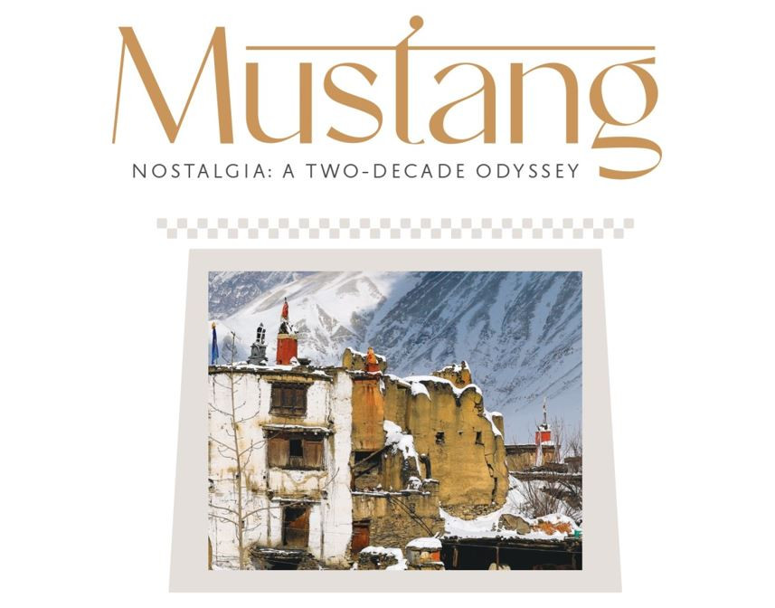 MUSTANG Nostalgia: A Two-Decade Odyssey, A Landmark Panoramic Photo Exhibition by Kishor Kayastha